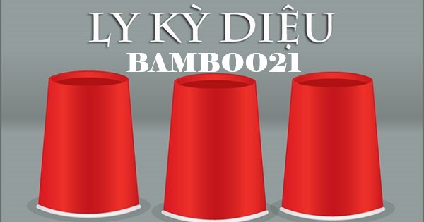 Hướng dẫn chơi ly kỳ diệu tại Bamboo21