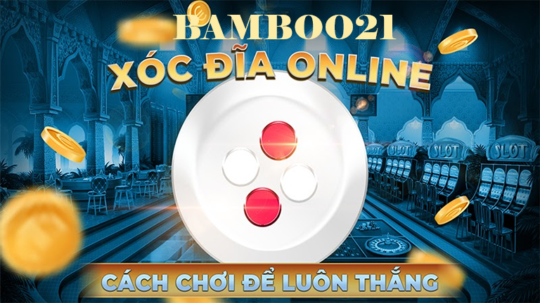 hướng dẫn chơi xóc dĩa tại bamboo21