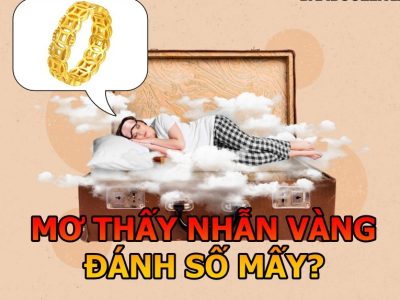 Mơ Thấy Nhẫn Vàng Đánh Số Mấy Trúng Đậm?