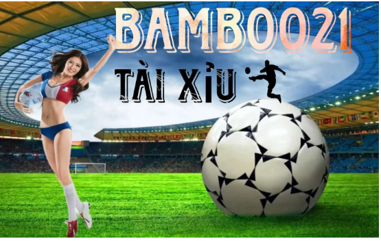 Hướng dẫn bóng đá kèo Tài Xỉu tại bamboo21