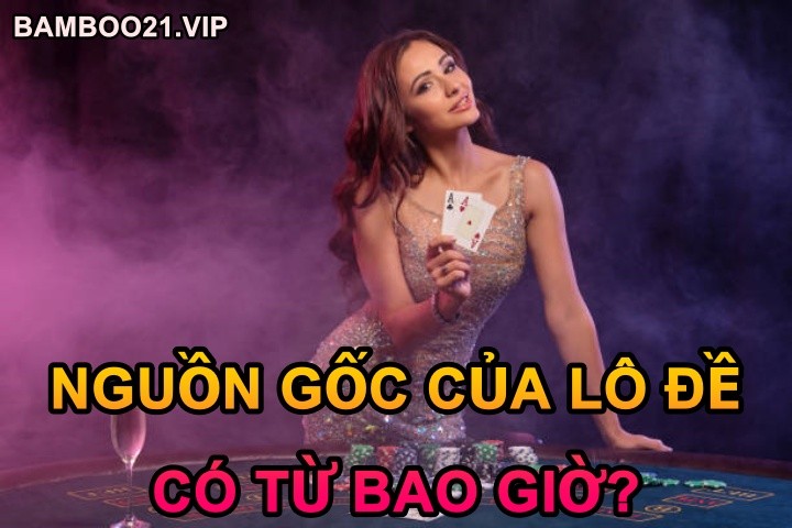 nguồn góc và sự ra đời của lô đề