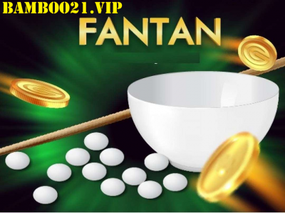 Fantan là gì? Cách chơi fantan tại Bamboo21 chi tiết nhất.