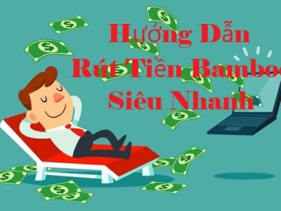 Hướng dẫn rút tiền siêu nhanh trên Bamboo21