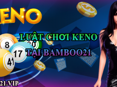 Hướng Dẫn Chơi Keno Tại Bamboo21