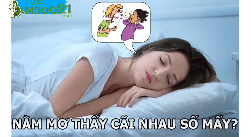 Đâu là con số may mắn khi mơ thấy cãi nhau?