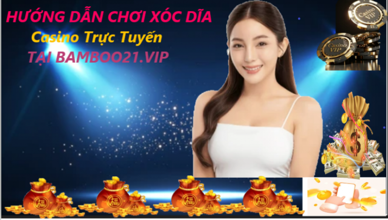 HƯỚNG DẪN CHƠI XÓC DĨA TRỰC TUYẾN BAMBOO21