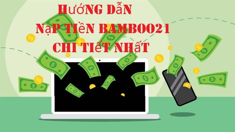 HƯỚNG DẪN NẠP TIỀN BAMBOO21