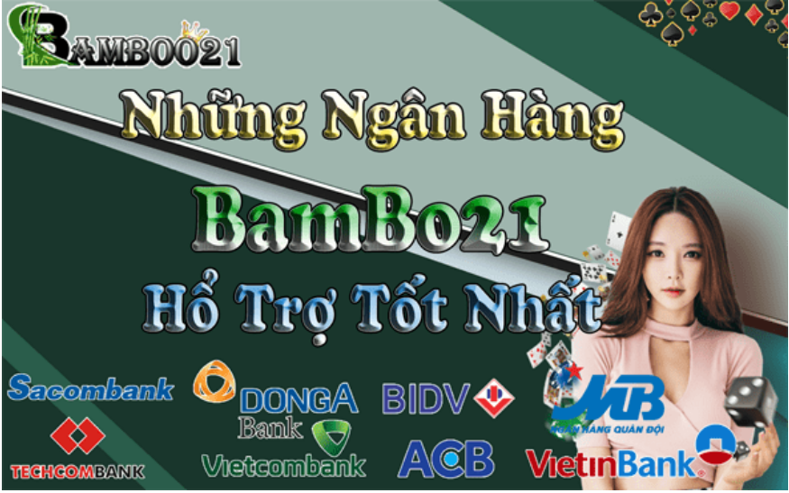 DANH SÁCH NGÂN HÀNG BAMBOO21 HỔ TRỢ NẠP TIỀN – RÚT TIỀN 2023