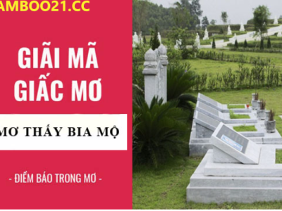 Mơ Thấy Mộ Có Ý Nghĩa Gì? Lựa Chọn Con Số Phát Tài Nào?