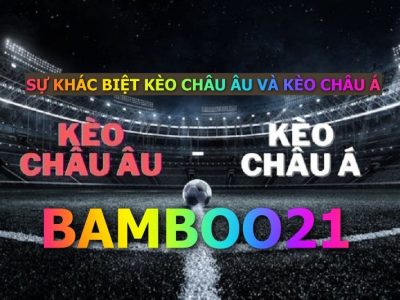 SỰ KHÁC BIỆT KÈO CHÂU ÂU VÀ KÈO CHÂU Á