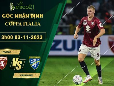 Soi Kèo Torino Vs Frosinone, 3h00 Ngày 3/11/2023 tại Bamboo21