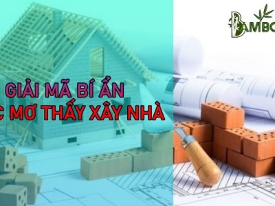 Mơ Thấy Xây Nhà Đánh Con Gì Là Đúng Nhất?