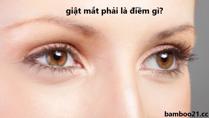 Giật mắt phải là điềm gì?