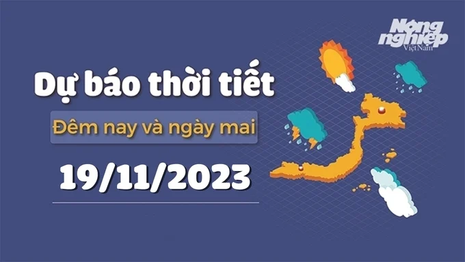 Tin tức thời tiết đêm nay và ngày mai 19/11/2023