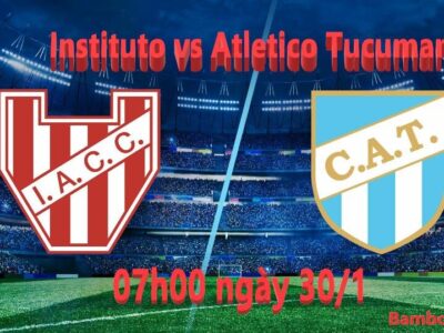 Nhận định soi kèo Instituto vs Atletico Tucuman, 07h00 ngày 30/1