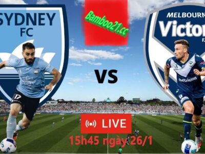 Nhận Định Soi Kèo Melbourne Victory Vs Sydney FC, 15h45 Ngày 26/1