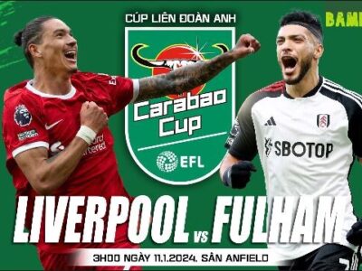 Nhận định bóng đá Liverpool vs Fulham, 03h00 ngày 11/1