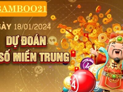 Dự đoán Soi cầu Xổ số Miền Trung 18/01/2024