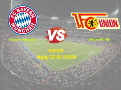 Trận đấu Bayern Munich vs Union Berlin, 02h30 ngày 25/01/2024