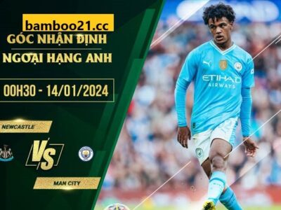 Trận Đấu Newcastle Vs Man City