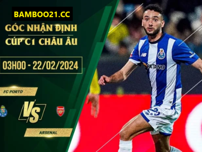 Nhận Định Trận Đấu Porto Vs Arsenal, 3h00 Ngày 22/2/2024