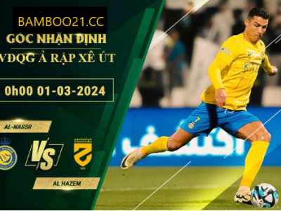 Nhận Định Soi Kèo Al-Nassr Với Al Hazm, 0h00 Ngày 1/3/2024