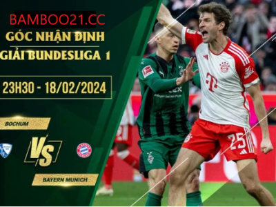 Nhận Định Trận Đấu Bochum Với Bayern Munich, 23h30 Ngày 18/2/2024