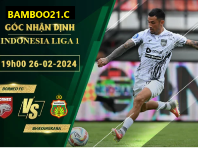 Nhận Định Soi Kèo Borneo FC Vs Bhayangkara, 19h00 Ngày 26/2/2024