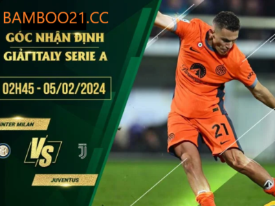 Nhận Định Soi Kèo Inter Milan Với Juventus, 2h45 Ngày 5/2/2024