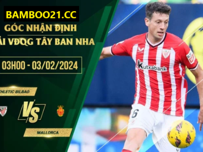 Nhận Định Athletic Bilbao Vs Mallorca , 3h00 Ngày 3/2/2024