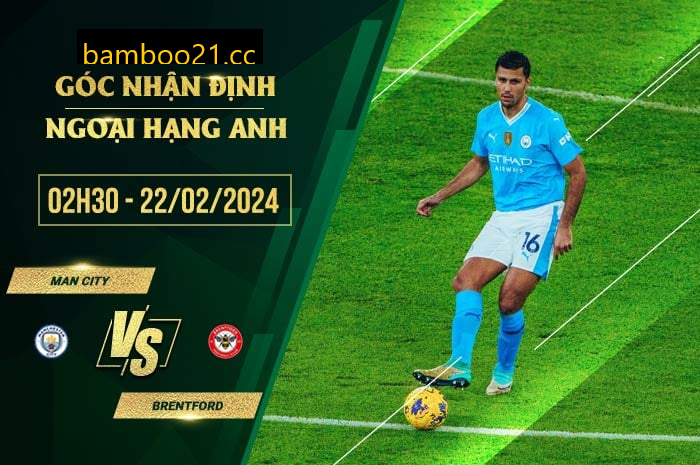 Nhận Định Trận Đấu Man City Vs Brentford