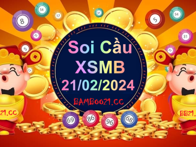 Soi Cầu XSMB 21/02/2024