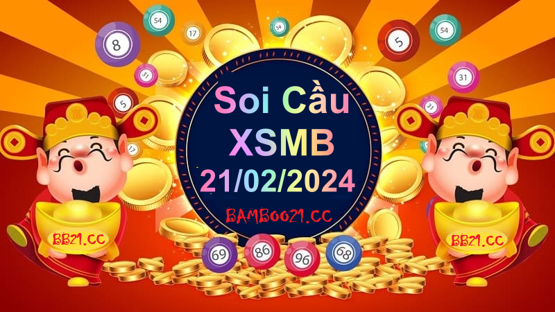 Soi Cầu XSMB 21/02/2024