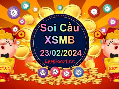 Soi Cầu XSMB 23/02/2024