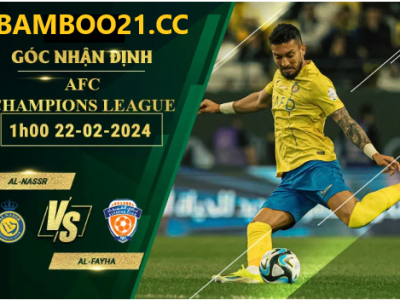 Nhận Định Soi Kèo Al-Nassr Vs Al-Fayha, 1h00 Ngày 22/2/2024