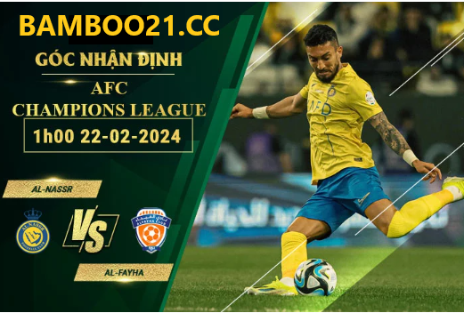 Nhận Định Soi Kèo Al-Nassr Vs Al-Fayha, 1h00 Ngày 22/2/2024