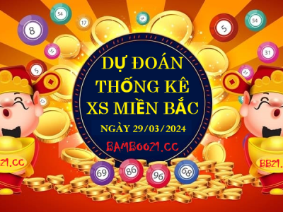 Dự Đoán XSMB 29/03/2024