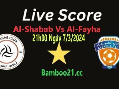 Nhận Định Soi Kèo Al-Shabab Vs Al-Fayha, 21h00 Ngày 7/3/2024