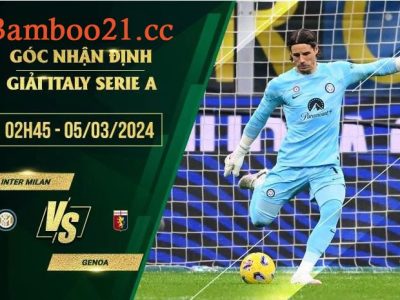 Soi kèo Trận Đấu Inter Milan Vs Genoa, 2h45 Ngày 5/3/2024