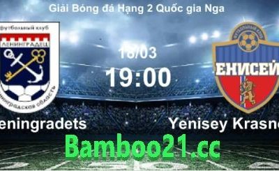 Nhận Định Soi Kèo FK Leningradets Vs Yenisey Krasnoyarsk, 19h00 Ngày 18/3/2024