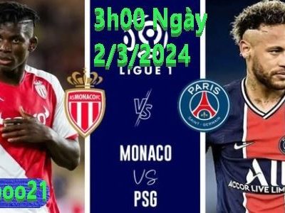 Nhận Định Soi Kèo Monaco Vs PSG, 3h00 Ngày 2/3/2024