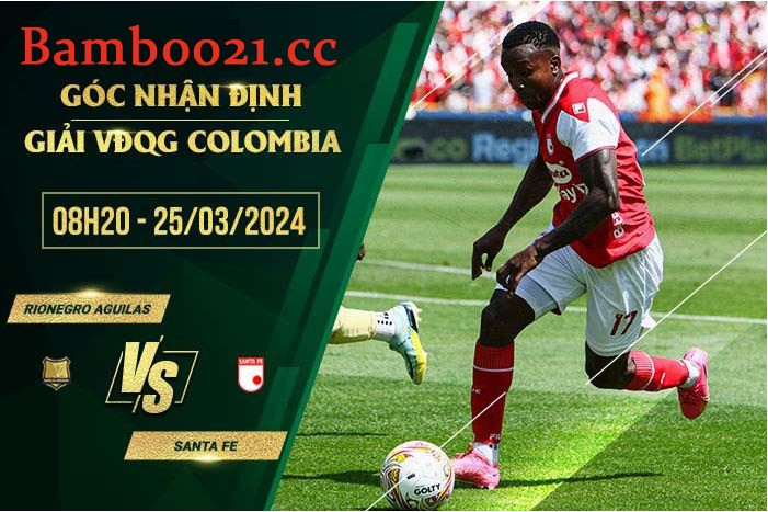 Soi Kèo Trận Đấu Rionegro Aguilas Vs Santa Fe, 8h20 Ngày 25/3/2024