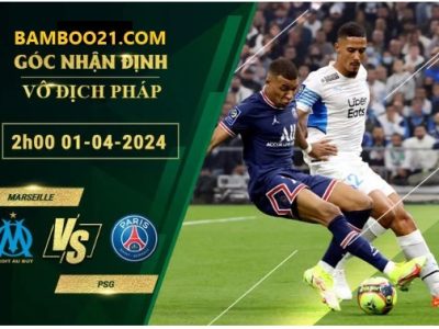 Soi Kèo Trận Đấu Marseille Vs PSG, 2h00 Ngày 1/4/2024