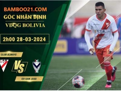 Soi Kèo Trận Đấu Club Always Vs GV San Jose, 2h00 Ngày 27/3/2024