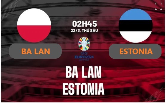  trận đấu Ba Lan vs Estonia