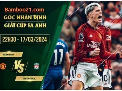 Soi Kèo Trận Đấu Man Utd Vs Liverpool, 22h30 Ngày 17/3/2024