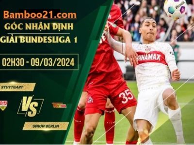 Soi kèo Trận Đấu Stuttgart Vs Union Berlin , 2h30 Ngày 9/3/2024