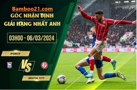 Trận Đấu Ipswich Vs Bristol City