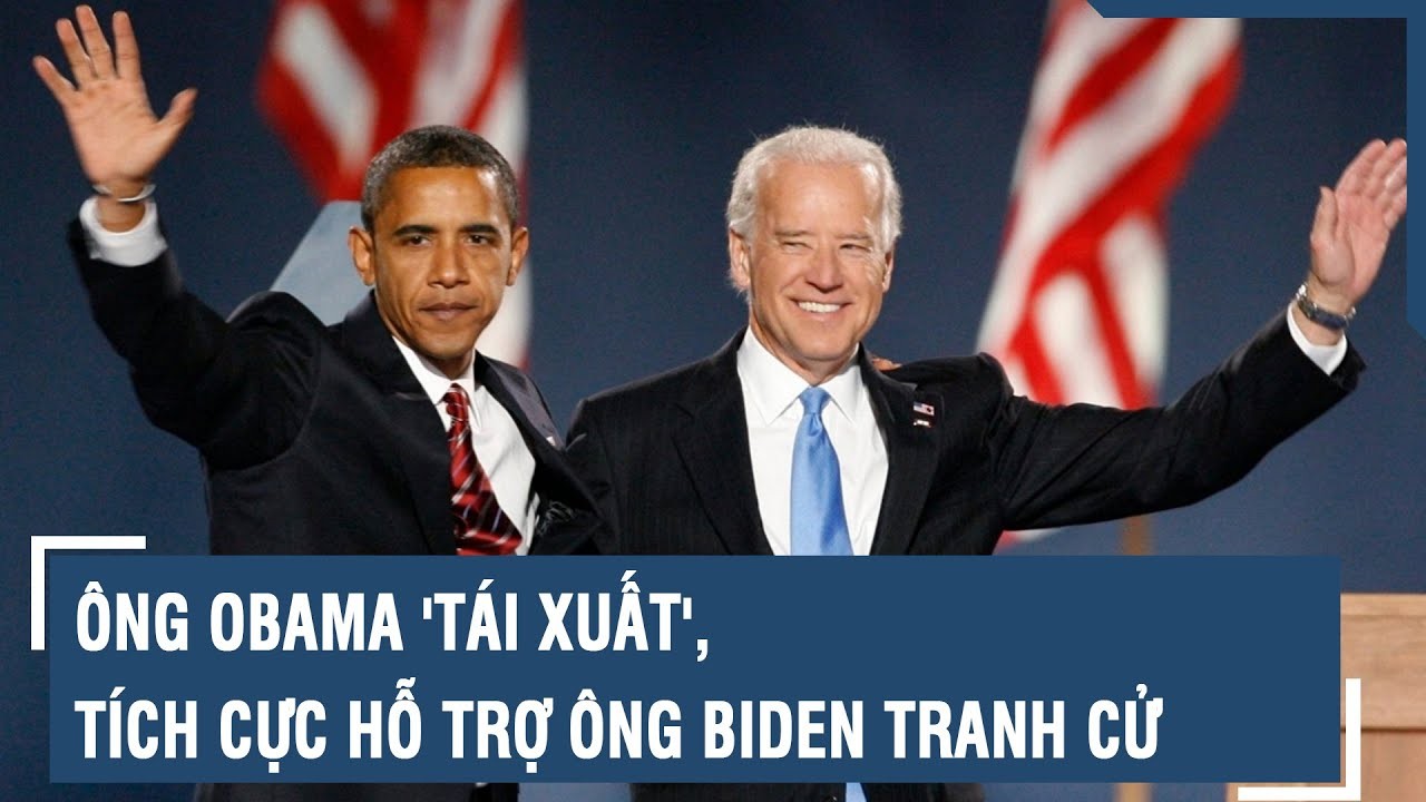 Ông Obama 'tái xuất', tích cực hỗ trợ ông Biden tranh cử