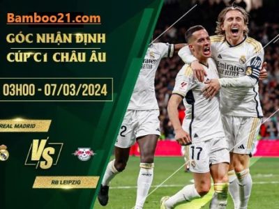 Soi Kèo Trận Đấu Real Madrid Vs RB Leipzig, 3h00 Ngày 7/3/2024